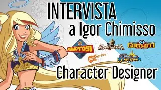 INTERVISTA a Igor Chimisso - Character Designer -