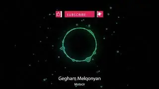 Gegham Melqonyan - Motecir || OLD GOLD