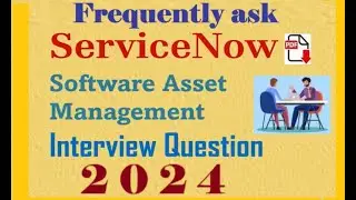 Interview Questions : ServiceNow (CIS-SAM) Software Asset Management  Interview : Part#2