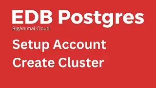 EDB Postgresql - How to Setup Cluster in Biganimal for Postgres
