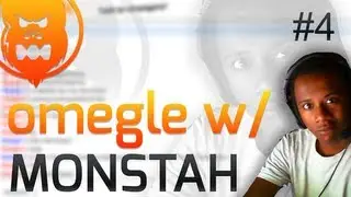 Omegle with Monstah #4 - GIRLS TWERKING? & The Monstah is Born!