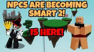 NPCs Are Becoming Smart 2 Is Here And It's Crazy!