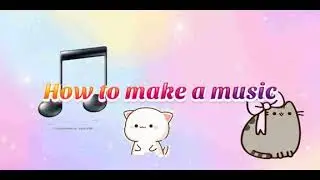 Tutorial #2: How to make a music