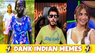 🤣DANK INDIAN MEMES||FUNNY MOMENTS||FUNNY REACTION 🤣 MEMES 😊