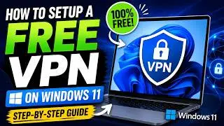 How To Setup a FREE VPN on Windows 11 (Step-by-Step Guide)