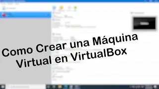 Como crear una maquina virtual en virtualbox