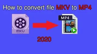 How to convert file mkv to mp4