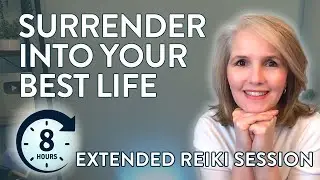 8-Hours | Surrender Into Your Best Life | Receive 