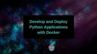 Develop and Deploy Python Applications with Docker