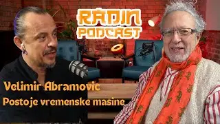 Postoje vremenske mašine - VELIMIR ABRAMOVIĊ - Nikola Radin Podcast 116
