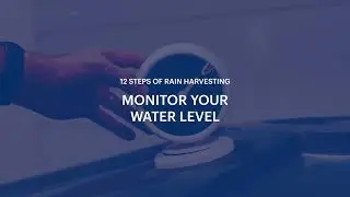 12 Steps of Rain Harvesting - Step 11: Monitor Your Water Level