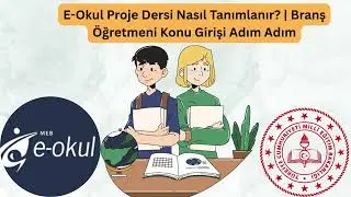 E-Okul Proje Dersi Nasıl Tanımlanır? | Branş Öğretmeni Konu Girişi Adım Adım
