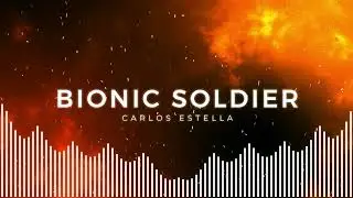 Bionic Soldier-Epic Trailer Action by Carlos Estella ( Royalty Free Music )