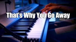That's Why You Go Away (MLTR) cover--piano/vocal RanYwayZ