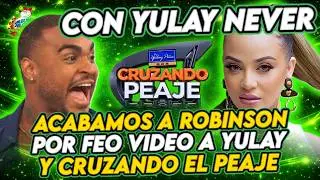 ACABAMOS A ROBINSON POR FEO VIDEO A YULAY Y SU CRUZANDO EL PEAJE