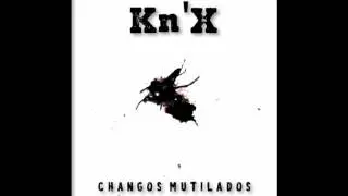 Kn'X - Changos Mutilados DEMO