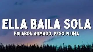 Eslabon Armado, Peso Pluma - Ella Baila Sola (Letra/Lyrics) | Compa ¿qué le parece esa morra?