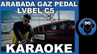 ARABADA GAZ PEDAL - LVBEL C5 / (Karaoke) COVER