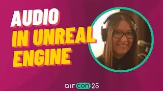 Game Audio in Unreal Engine 101 | AirCon25