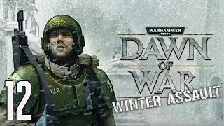 Прохождение Warhammer 40,000 Dawn of War - Winter Assault Серия 12 