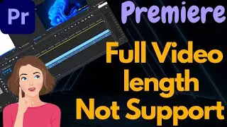 Full Video Not Support In Premiere Pro | Unsupport Video | Video Editing