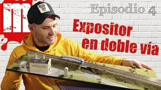 EPISODIO 4 - Expositor en doble vía (escala N)