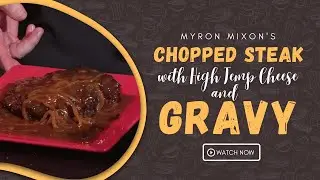 Comfort Food Recipe - Chopped Steak with High Temp Cheese and Gravy