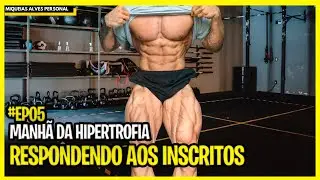 Manhã da hipertrofia I Respondendo as perguntas dos inscritos. #Episódio05