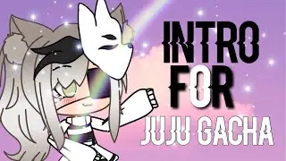 Intro pour le_ptit_monde_de_juju_gacha_2019 ( juju Gacha )