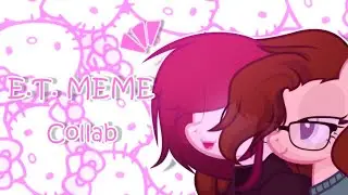[PMV]  E.T. Meme {Collab with @mollf }