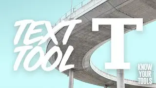 TEXT TOOL | KNOW YOUR TOOLS -  PHOTOSHOP BASICS 2019 | USE IT BETTER!