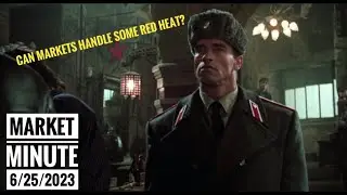 Can the Market Handle Some Red Heat?    -  Market Minute 25 June 2023