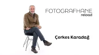 Fotografhane Reload 2. Bölüm Çerkes Karadağ