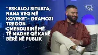 "Eskaloj situata, nana veq më kqyrke"- Gramozi tregon çmendurinë më të madhe që kanë bërë në publik
