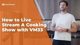 How to Live Stream a Cooking Show with NearStream VM33