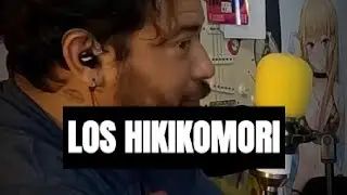 LOS HIKIKOMORI...
