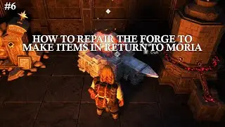 #6 How To Repair and Forge Items with the Forge in Return to Moria