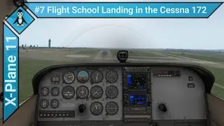 X-Plane 11 #7 - Flight School Landing in the Cessna 172