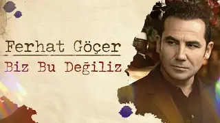 Ferhat Göçer - Biz Bu Değiliz (Lyrics | Şarkı Sözleri)