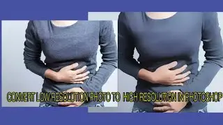Convert Low Resolution Photo to  High Resolution in Photoshop