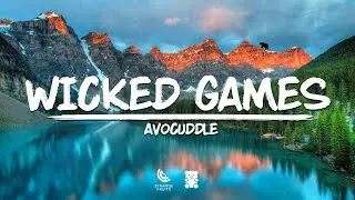 Avocuddle - Wicked Games (Lyrics)
