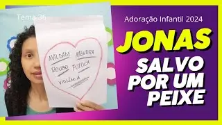 Adoração Infantil 2024. 07/09. JONAS. SALVO POR UM PEIXE. Tema 36