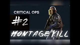 Critical Ops |MontageKill| #2