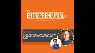 Escape the Business Owner Prison: Reclaim Joy, Balance, and Freedom With Richard Walsh