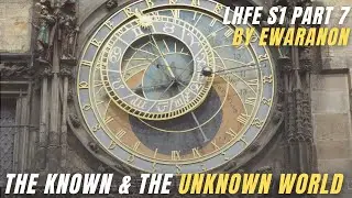 The Known World - LHFE S1 PART 7 - By EWARANON