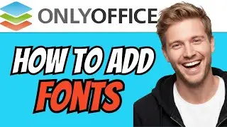 How To ADD FONTS To ONLYOFFICE (QUICK & EASY) 2026