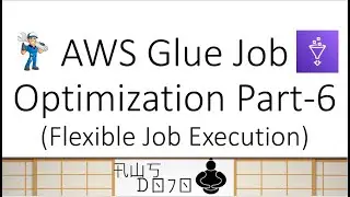 AWS Tutorials - AWS Glue Job Optimization - Flexible Job Execution