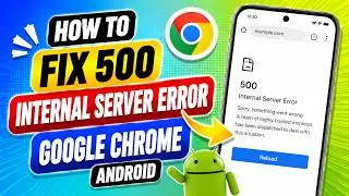 How To FIX 500 Internal Server Error Google Chrome Android (2026 Guide!)