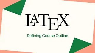 LaTeX Mastery Series: Complete Outline of Upcoming Tutorials 