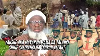 YAUSHE AKA MAYAR DA ZAMA DA TALAUCI SHINE SALIHANCI DA TSORON ALLAH?